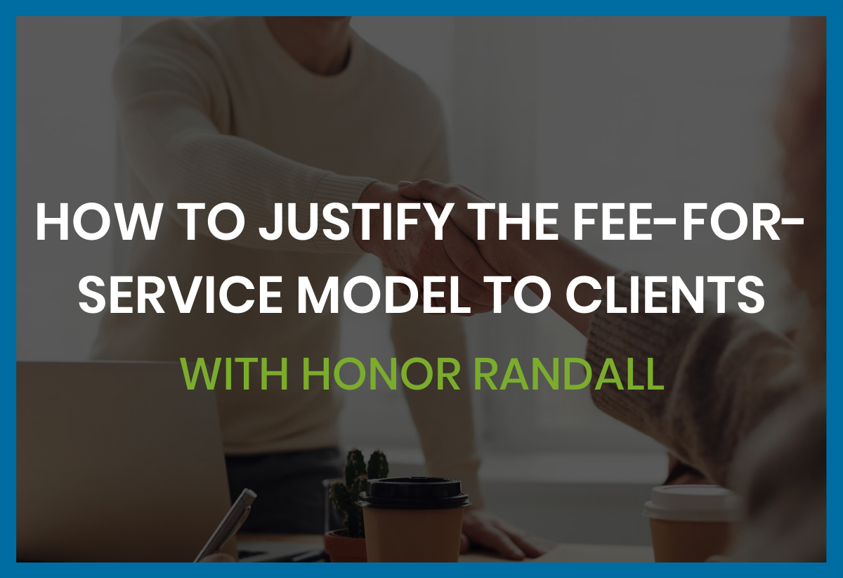 How To Justify The Fee For Service Model To Clients